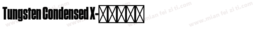 Tungsten Condensed X字体转换